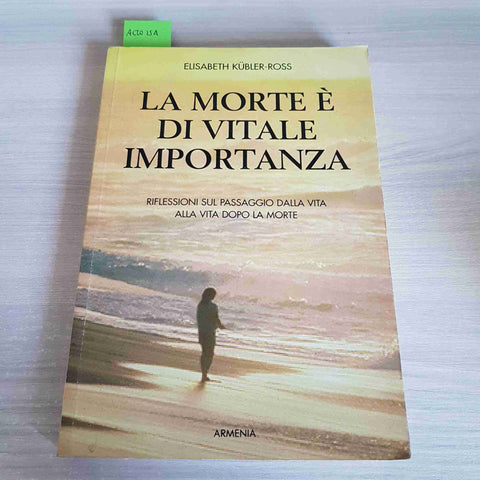 LA MORTE E' DI VITALE IMPORTANZA - ELISABETH KUBLER ROSS ARMENIA 1997 fine vita