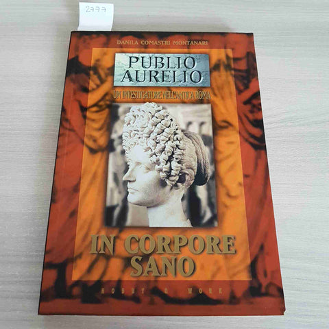 IN CORPORE SANO - PUBLIO AURELIO UN INVESTIGATORE NELL'ANTICA ROMA - 2000