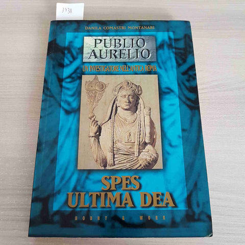 SPES ULTIMA DEA - PUBLIO AURELIO UN INVESTIGATORE NELL'ANTICA ROMA - 1999