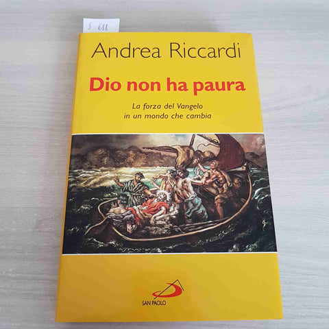 DIO NON HA PAURA LA FORZA DEL VANGELO IN UN MONDO CHE CAMBIA - RICCARDI - 2003