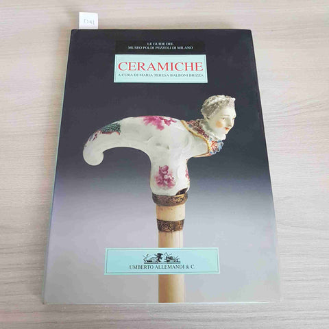 CERAMICHE MUSEO POLDI PEZZOLI - MARIA TERESA BALBONI BRIZZA - ALLEMANDI - 1994