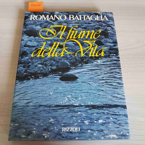 IL FIUME DELLA VITA prima edizione ROMANO BATTAGLIA - RIZZOLI - 1992