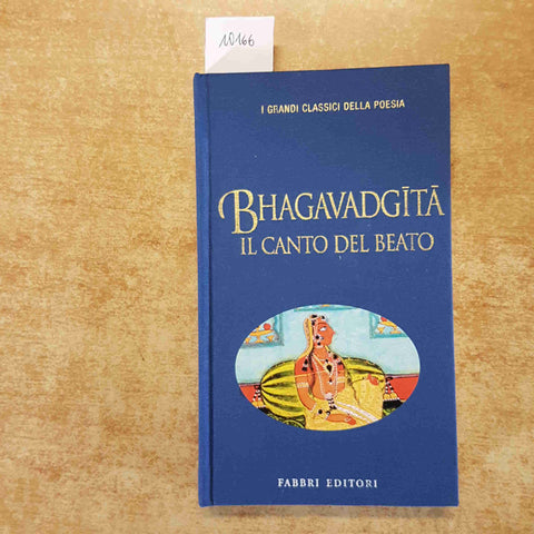 BHAGAVADGITA IL CANTO DEL BEATO i grandi classici della poesia FABBRI 1998