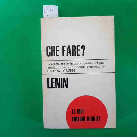 LENIN - CHE FARE? LA CONCEZIONE LENINISTA DEL PARTITO PROLETARIo editori riuniti