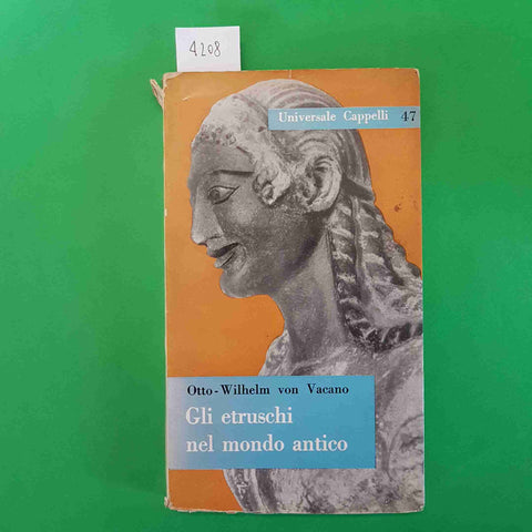OTTO WILHELM VON VACANO - GLI ETRUSCHI NEL MONDO ANTICO 1960 UNIVERSALE CAPPELLI