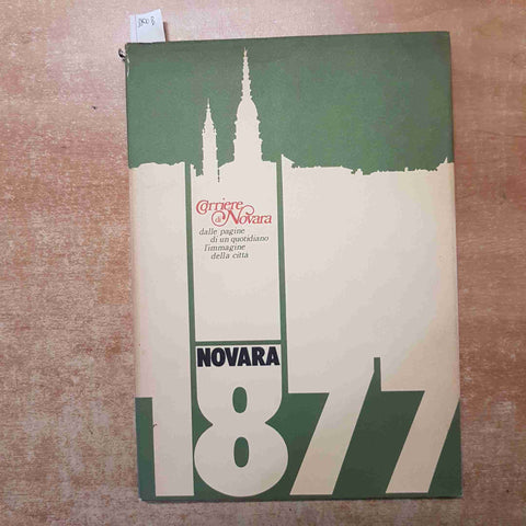 CORRIERE DI NOVARA 1877 DALLE PAGINE DI UN QUOTIDIANO L'IMMAGINE DELLA CITTA'