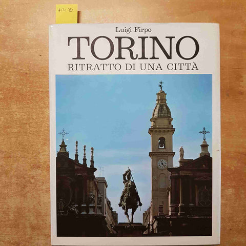 TORINO RITRATTO DI UNA CITTA' - LUIGI FIRPO 1982 TIPOGRAFIA TORINESE EDITRICE