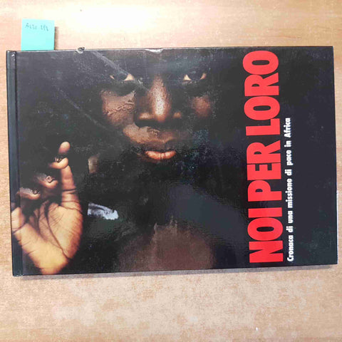 NOI PER LORO CRONACA DI UNA MISSIONE DI PACE IN AFRICA autografato MARIA FANFANI
