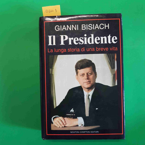 JOHN FITZGERALD KENNEDY IL PRESIDENTE - GIANNI BISIACH 1990 NEWTON COMPTON