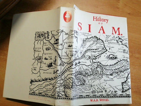 A HISTORY OF SIAM FROM THE EARLIEST TIMES TO THE YEAR A.D. 1781 BY W. WOOD(