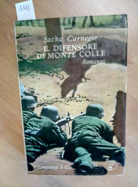 IL DIFENSORE DI MONTE COLLE - CARNEGIE 1969 LONGANESI (1143) KARL VON