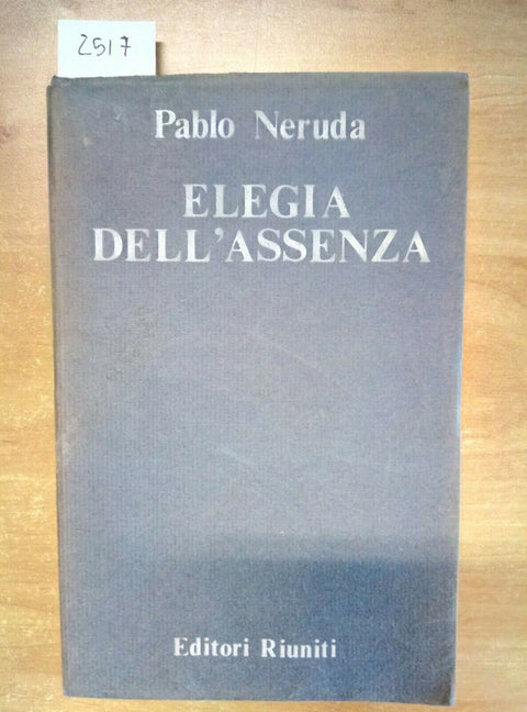 PABLO NERUDA - ELEGIA DELL'ASSENZA - dicembre 1973 EDITORI RIUNITI 1ED. (
