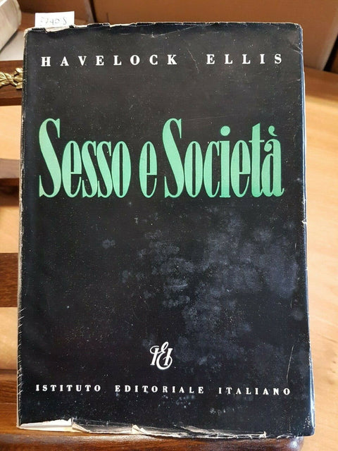 HAVELOCK ELLIS - SESSO E SOCIETA' - 1949 - IST. EDIT. ITALIANO - 1 ED. (3