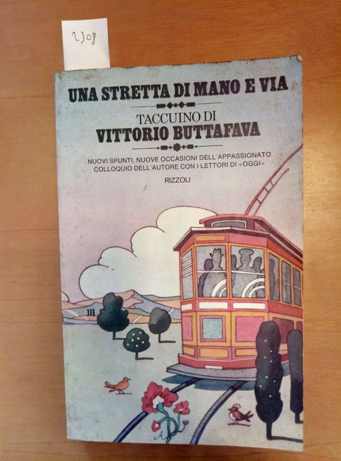 UNA STRETTA DI MANO E VIA taccuino di VITTORIO BUTTAFAVA 1976 RIZZOLI 1ED.