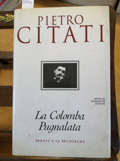 PIETRO CITATI - LA COLOMBA PUGNALATA 1ED. MONDADORI 1995 PROUST RECHERCHE(