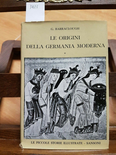 LE ORIGINI DELLA GERMANIA MODERNA 1 BARRACLOUGH G. - SANSONI - 1959 - (3425