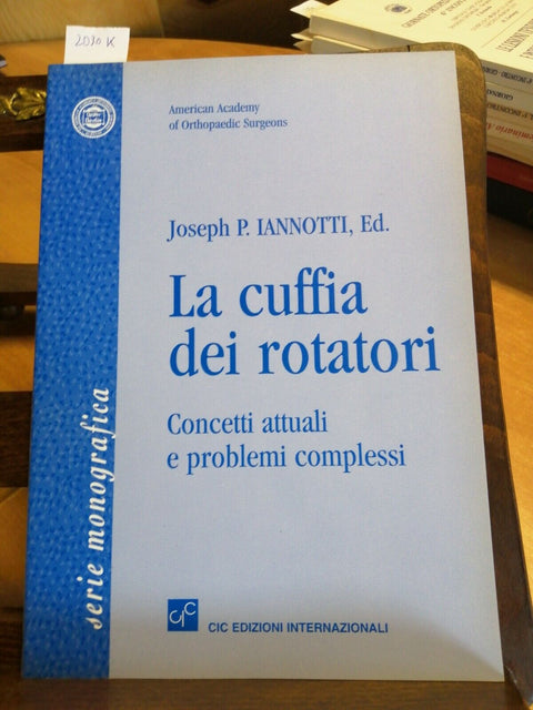 JOSEPH P. IANNOTTI - LA CUFFIA DEI ROTATORI - 1998 CIC SERIE MONOGRAFICA (2