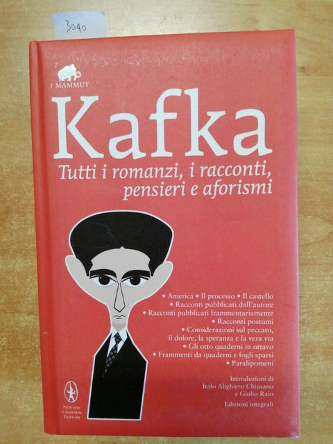 FRANZ KAFKA - Tutti i romanzi i racconti pensieri e aforismi NEWTON (3040