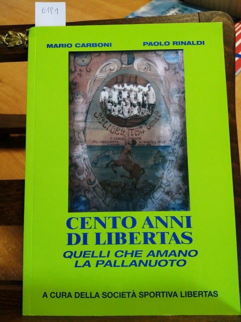 Cento anni di Libertas quelli che amano la pallanuoto AUTOGRAFATO! Rinaldi(