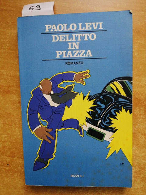 DELITTO IN PIAZZA - PAOLO LEVI - ROMANZO GIALLO - 1ED. - RIZZOLI - 1976 -