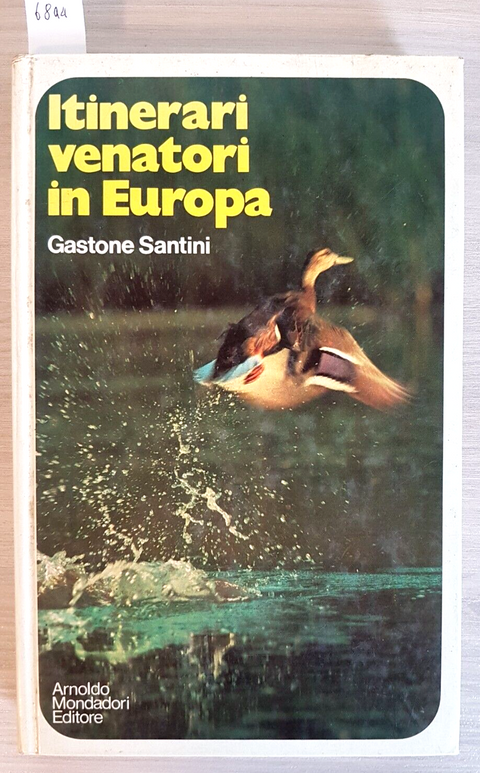 ITINERARI VENATORI IN EUROPA caccia selvaggina - Santini - 1973 Mondadori (