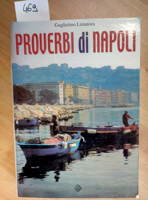 PROVERBI DI NAPOLI - GUGLIELMO LIMATORA 2003 LITORAMA 1 ED. (469)