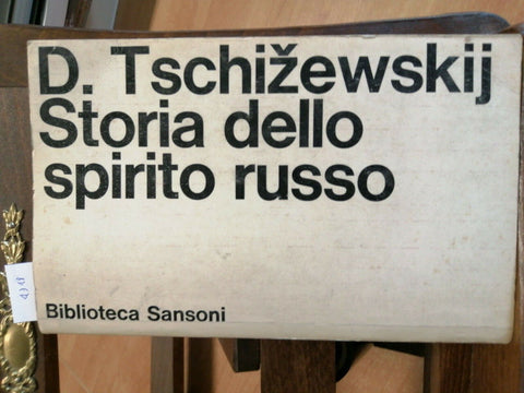 DIMITRIJ TSCHIZEWSKIJ - STORIA DELLO SPIRITO RUSSO - SANSONI - 1965 - (4318