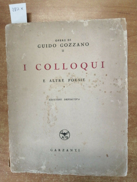 OPERE DI GUIDO GOZZANO - I COLLOQUI E ALTRE POESIE - 1941 - GARZANTI - (285