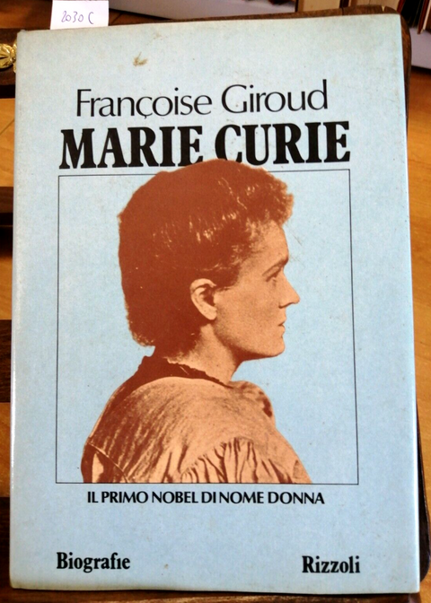 GIROUD FRANCOISE - MARIE CURIE - BIOGRAFIA - RIZZOLI - 1982 - 1ED. - (2030