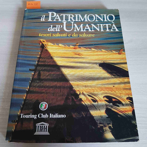 IL PATRIMONIO DELL'UMANITA' TESORI SALVATI E DA SALVARE -TOURING CLUB ITALIANO