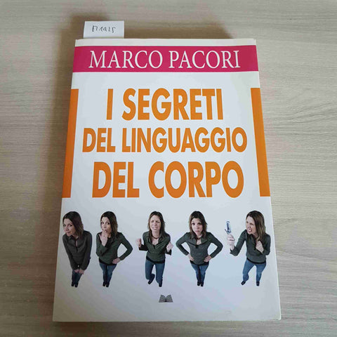 I SEGRETI DEL LINGUAGGIO DEL CORPO - MARCO PACORI - MONDOLIBRI - 2011