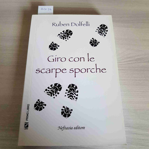 GIRO CON LE SCARPE SPORCHE - RUBEN DOLFELLI 1°edizione NEFTASIA EDITORE 2011