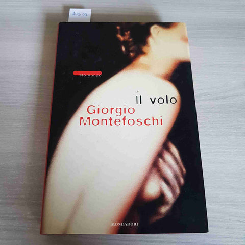 IL VOLO - GIORGIO MONTEFOSCHI 1°edizione MONDADORI 1997