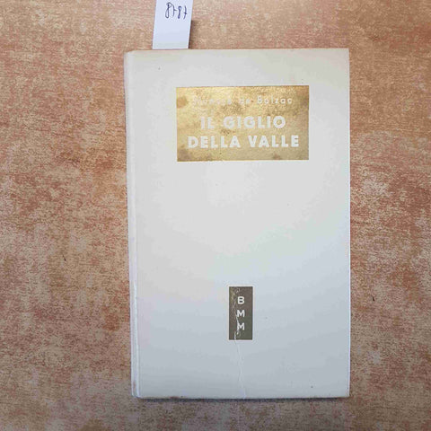 HONORE' DE BALZAC - IL GIGLIO DELLA VALLE 1951 MONDADORI