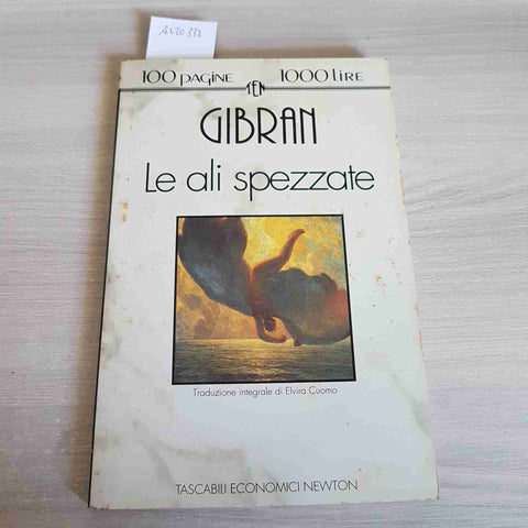 LE ALI SPEZZATE - KAHLIL GIBRAN - NEWTON - 1993