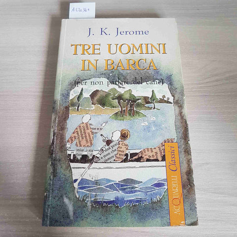 TRE UOMINI IN BARCA - J. K. JEROME - ACQUARELLI - 1998