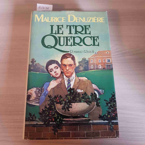LE TRE QUERCE MAURICE DENUZIERE prima edizione RIZZOLI 1986