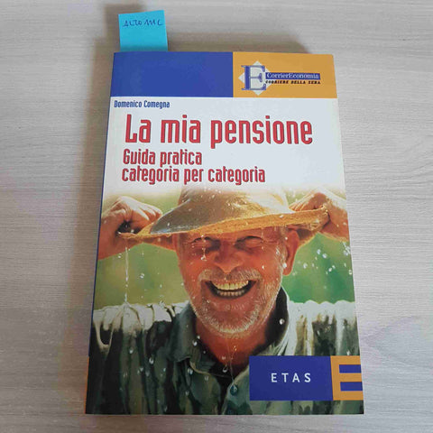 LA MIA PENSIONE GUIDA PRATICA CATEGORIA PER CATEGORIA - COMEGNA - ETAS - 2001