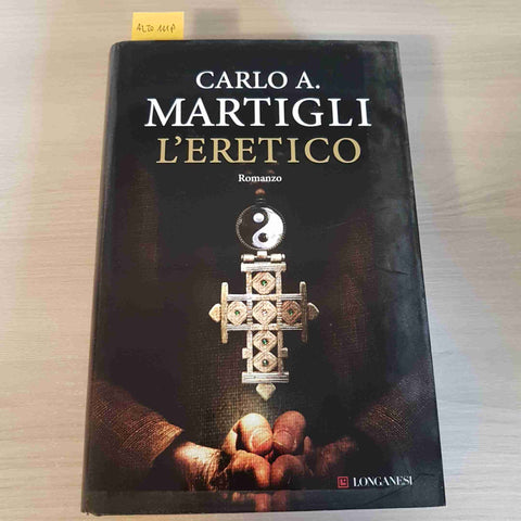 L'ERETICO - CARLO A. MARTIGLI - LONGANESI - 2012