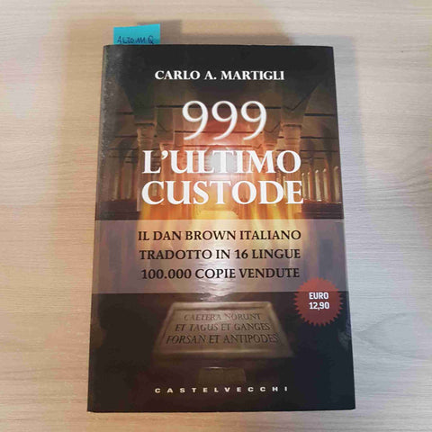 999 L'ULTIMO CUSTODE thriller storico  CARLO A. MARTIGLI - CASTELVECCHI - 2010