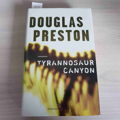 TYRANNOSAUR CANYON prima edizione DOUGLAS PRESTON - SONZOGNO EDITORE - 2017