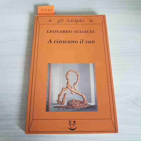 A CIASCUNO IL SUO - LEONARDO SCIASCIA - ADELPHI - 2000