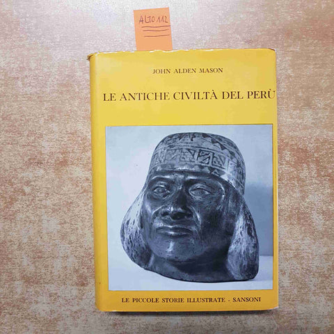 LE ANTICHE CIVILTA' DEL PERU' ALDEN MASON PICCOLE STORIE ILLUSTRATE SANSONI