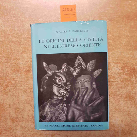 LE ORIGINI DELLA CIVILTA' NELL'ESTREMO ORIENTE FAIRSERVIS 1961 SANSONI