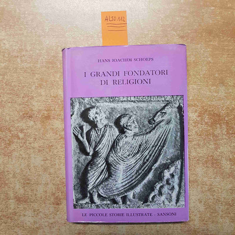 I GRANDI FONDATORI DI RELIGIONI E LE LORO DOTTRINE HANS SCHOEPS 1961 SANSONI