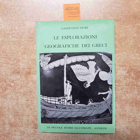 LE ESPLORAZIONI GEOGRAFICHE DEI GRECI LANFRANCO FIORE 1960 SANSONI