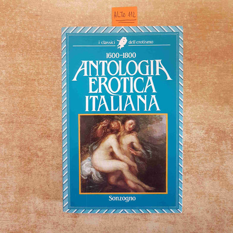ANTOLOGIA EROTICA ITALIANA 1600-1800 SABA SARDI 1987 SONZOGNO erotismo