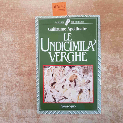 LE UNDICIMILA VERGHE GUILLAUME APOLLINAIRE 1986 SONZOGNO erotismo