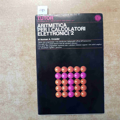 ARITMETICA PER I CALCOLATORI ELETTRONICI 2 TUTOR NORMAN CROWDER 1968 VALLECCHI