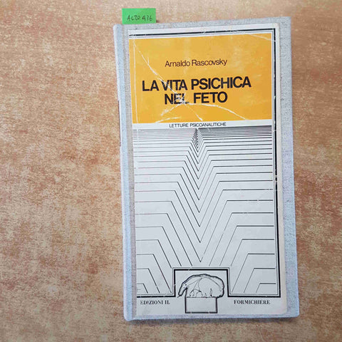 LA VITA PSICHICA NEL FETO ARNALDO RASCOVSKY 1980 IL FORMICHIERE sottolineato!!!